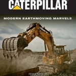 Caterpillar: Modern Earth Moving Marvels