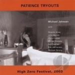 Patience Tryouts by High Zero / Michael Johnson