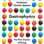 Gastrophysics: The New Science of Eating