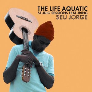 The Life Aquatic Studio Sessions by Seu Jorge