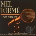 Two Darn Hot: A Night at the Concord Pavilion/Live at the Fujitsu-Concord by Mel Torme
