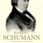 Robert Schumann: Life and Death of a Musician