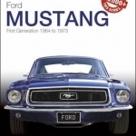 Ford Mustang - First Generation 1964 to 1973: The Essential Buyer's Guide