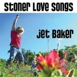 Stoner Love Songs by Jet Baker