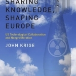 Sharing Knowledge, Shaping Europe: U.S. Technological Collaboration and Nonproliferation