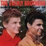 Songs Our Daddy Taught Us by The Everly Brothers