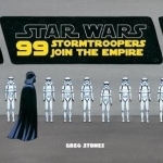 99 Stormtroopers Join the Empire