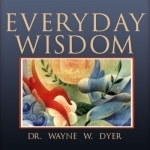 Dr. Wayne Dyer Everyday Wisdom