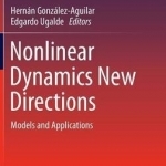 Nonlinear Dynamics New Directions: Models and Applications