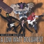 Melodic Marvels: A Low Watt Document by A Low Watt Document Melodic Marvels / Various Artists