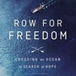 Row for Freedom: Crossing an Ocean in Search of Hope