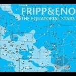 Equatorial Stars by Brian Eno / Robert Fripp