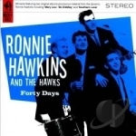 Forty Days by Ronnie Hawkins / Ronnie Hawkins &amp; The Hawks