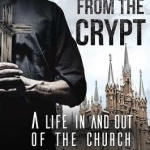 Tales from the Crypt: A Life in and Out of the Church
