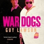 War Dogs: The True Story of How Three Stoners from Miami Beach Became the Most Unlikely Gunrunners in History