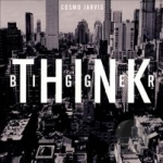 Think Bigger by Cosmo Jarvis