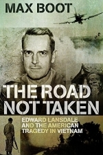 The Road Not Taken: Edward Lansdale and the American Tragedy in Vietnam