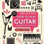 How to Play Guitar: Essential Skills