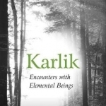 Karlik: Encounters with Elemental Beings