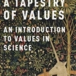 A Tapestry of Values: An Introduction to Values in Science