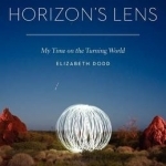 Horizon&#039;s Lens: My Time on the Turning World