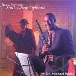 Jazz From the Soul of New Orleans by Dr Michael White