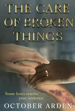 The Care of Broken Things (Breaking Free #1)