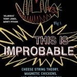 This is Improbable: Cheese String Theory, Magnetic Chickens, and Other WTF Research