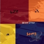 Life is a Song by Brent Crowe