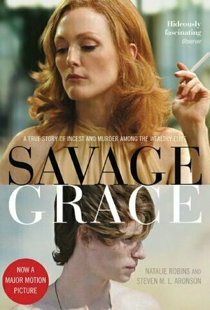 Savage Grace: The True Story of Fatal Relations in a Rich and Famous American Family