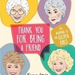 Thank You for Being a Friend: Life, According to the Golden Girls