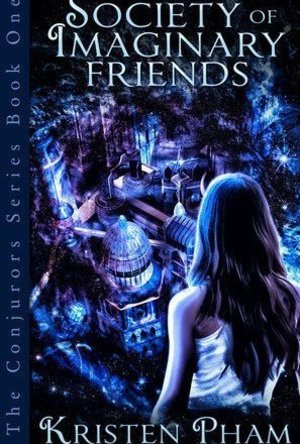 The Society of Imaginary Friends (The Conjurors Series #1)