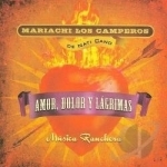 Musica Ranchera: Amor, Dolor y Lagrimas by Mariachi Los Camperos