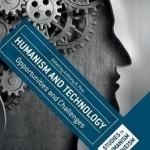 Humanism and Technology: Opportunities and Challenges: 2016