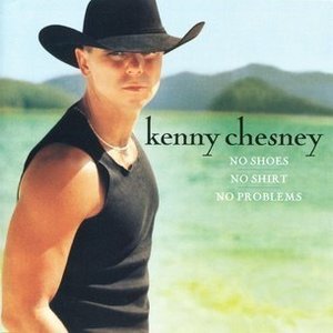 No Shoes, No Shirt, No Problems by Kenny Chesney