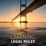 Learning Legal Rules: A Students&#039; Guide to Legal Method and Reasoning