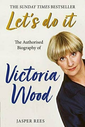 Let&#039;s do it -The Authorised Biography of Victoria Wood