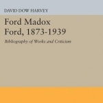 Ford Madox Ford, 1873-1939: Bibliography of Works and Criticism