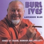 Lavender Blue: Songs of Charm, Humour &amp; Sincerity Soundtrack by Burl Ives