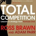 Total Competition: Lessons in Strategy from Formula One