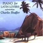 Piano for Latin Lovers by Charlie Shaffer