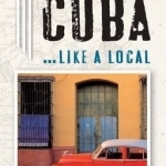 Cuba Like a Local