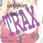 Strippers Choice Trax by Alan L