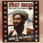 Dread at the Controls/Evolutionary Rockers by Mikey Dread