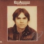 Be True to You by Eric Andersen