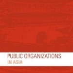 Managing Public Organizations in Asia