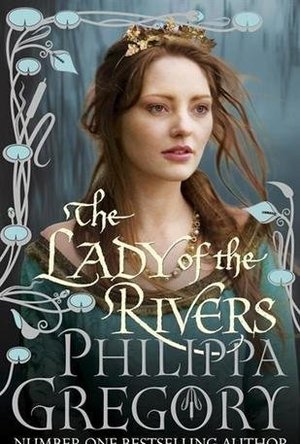 The Lady of the Rivers (The Plantagenet and Tudor Novels, #1)