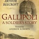 Gallipoli: A Soldier&#039;s Story