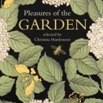 Pleasures of the Garden: A Literary Anthology