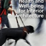 Health and Well-Being for Interior Architecture